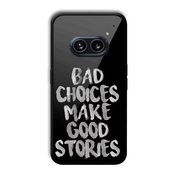Bad Choices Quote Phone Customized Printed Back Cover for Nothing Phone (2a) 5G