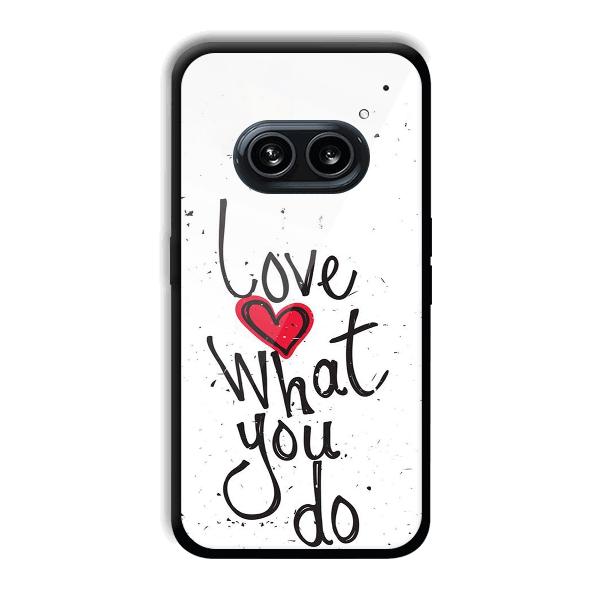 Love What You Do Phone Customized Printed Back Cover for Nothing Phone (2a) 5G