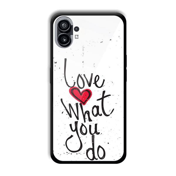 Love What You Do Phone Customized Printed Back Cover for Nothing Phone (1)