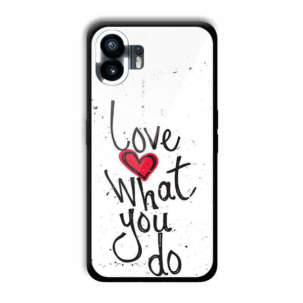 Love What You Do Phone Customized Printed Back Cover for Nothing Phone (2)