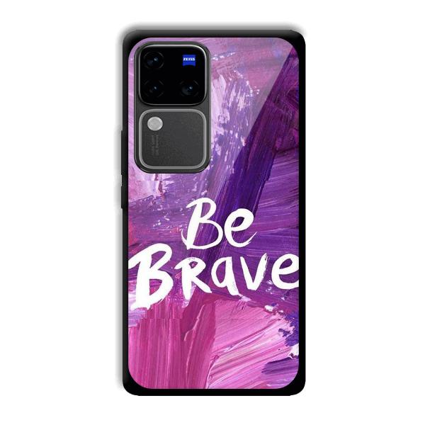 Be Brave Phone Customized Printed Back Cover for Vivo V30 Pro 5G