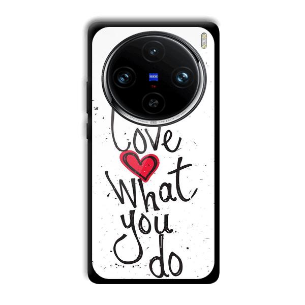 Love What You Do Phone Customized Printed Back Cover for Vivo X100 Pro
