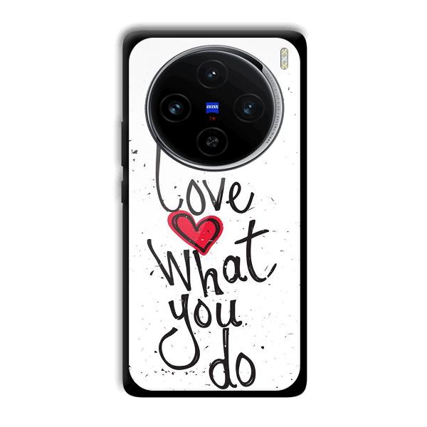 Love What You Do Phone Customized Printed Back Cover for Vivo X100
