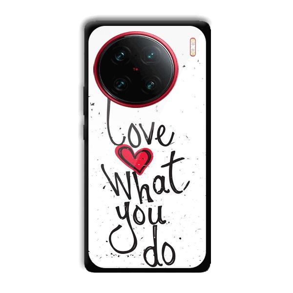 Love What You Do Phone Customized Printed Back Cover for Vivo X90