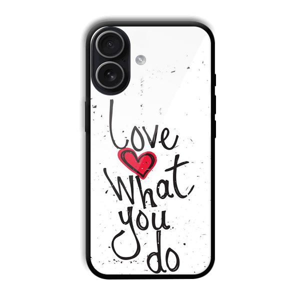 Love What You Do Phone Customized Printed Back Cover for iPhone 17