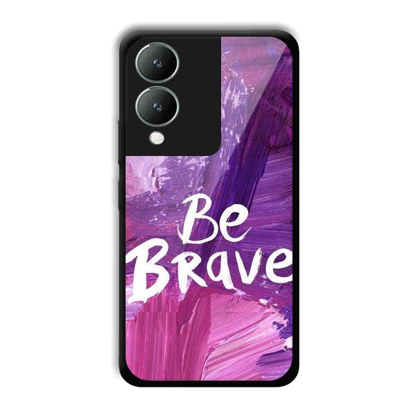 Be Brave Phone Customized Printed Back Cover for Vivo Y17s