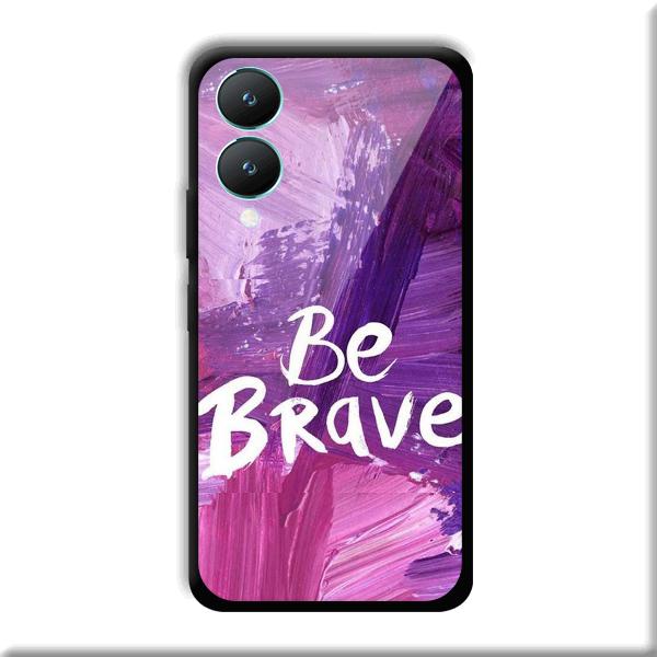 Be Brave Phone Customized Printed Back Cover for Vivo Y28 5G