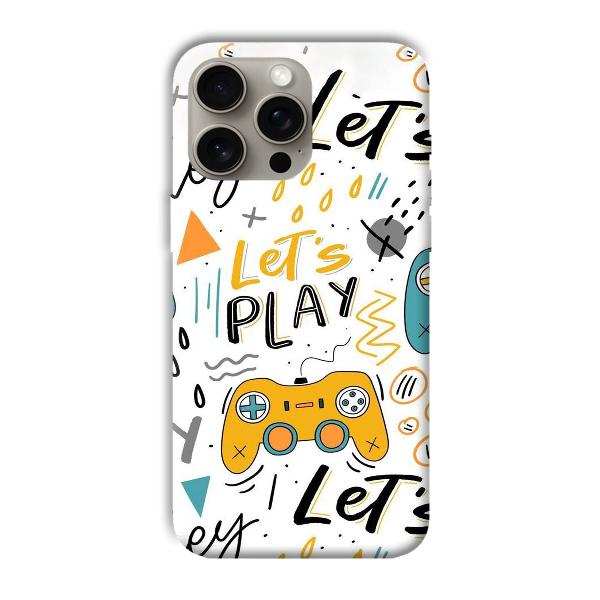 Let's Play Phone Customized Printed Back Cover for Apple iPhone 15 Pro Max
