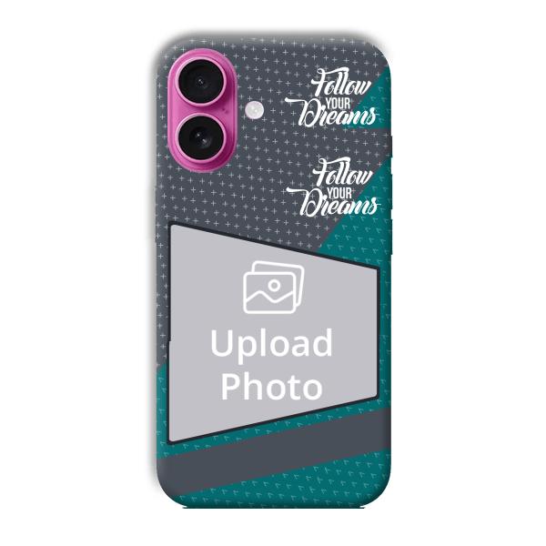 Follow Your Dreams Customized Printed Back Cover for Apple iPhone 16