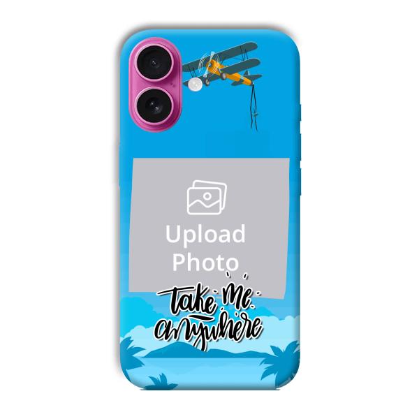 Take Me Anywhere Travel Customized Printed Back Cover for Apple iPhone 16