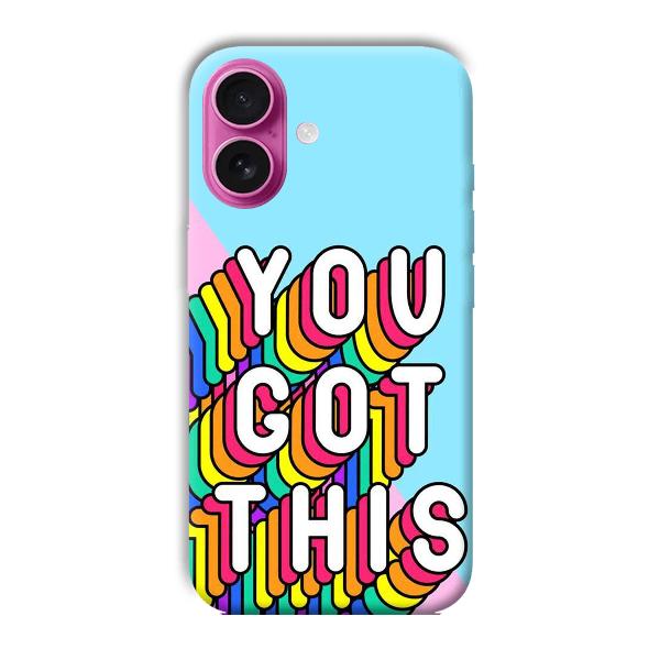 You Got This Phone Customized Printed Back Cover for Apple iPhone 16