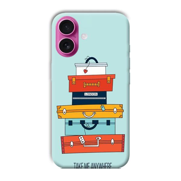 Take Me Anywhere Phone Customized Printed Back Cover for Apple iPhone 16