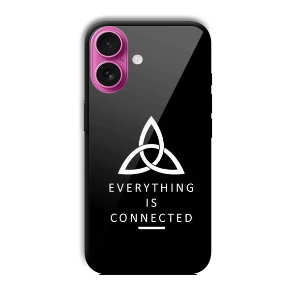 Everything is Connected Customized Printed Glass Back Cover for Apple iPhone 16