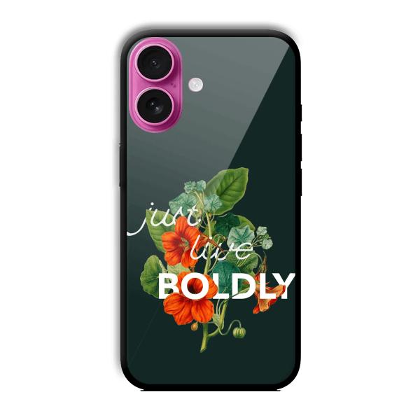 Just Live Boldly Customized Printed Glass Back Cover for Apple iPhone 16