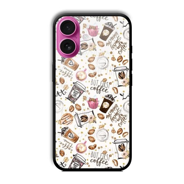 But Coffee First Customized Printed Glass Back Cover for Apple iPhone 16