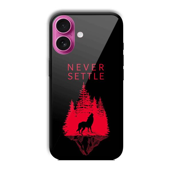 Never Settle Customized Printed Glass Back Cover for Apple iPhone 16