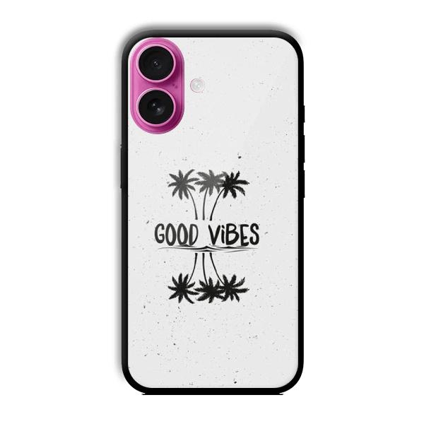 Good Vibes Customized Printed Glass Back Cover for Apple iPhone 16