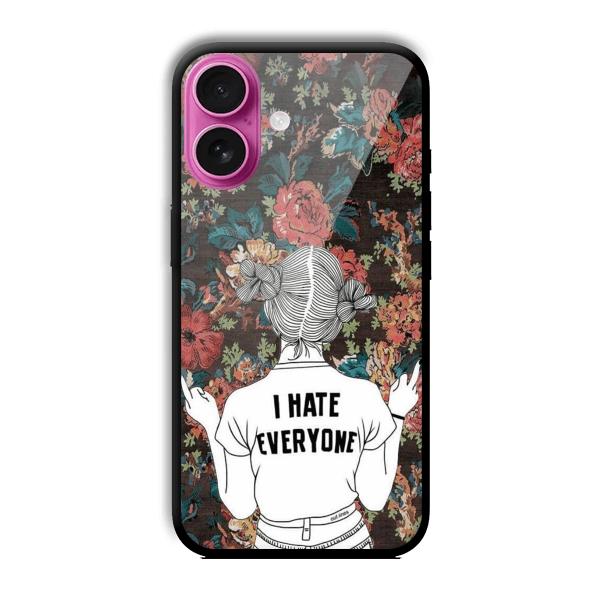 I Hate Everyone Customized Printed Glass Back Cover for Apple iPhone 16