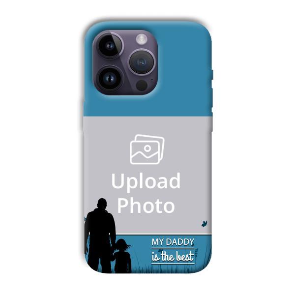 Daddy Is The Best Customized Printed Back Case for Apple iPhone 14 Pro
