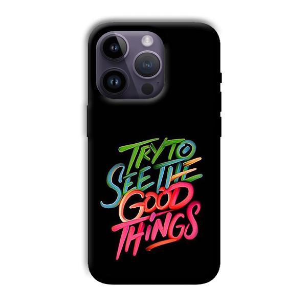 Good Things Quote Customized Printed Back Case for Apple iPhone 14 Pro