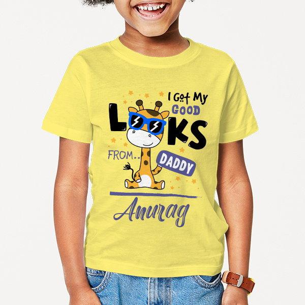 I Got My Good Looks From Daddy Customized Half Sleeve Kid’s Cotton T-Shirt